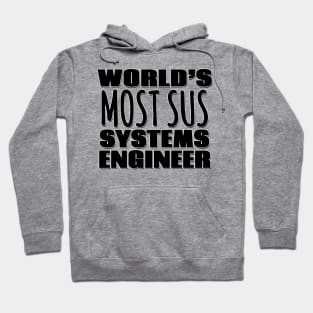 World's Most Sus Systems Engineer Hoodie